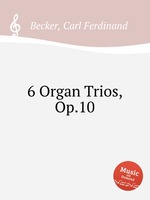 6 Organ Trios, Op.10