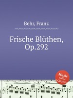 Frische Blthen, Op.292