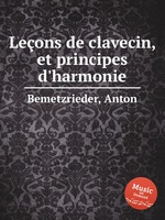 Leons de clavecin, et principes d`harmonie