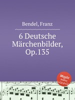 6 Deutsche Mrchenbilder, Op.135