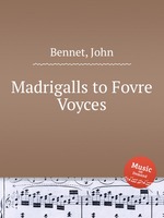 Madrigalls to Fovre Voyces