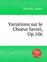 Variations sur le Choeur favori, Op.106