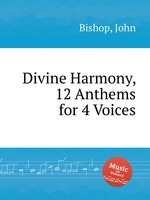 Divine Harmony, 12 Anthems for 4 Voices