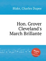 Hon. Grover Cleveland`s March Brillante