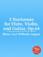 3 Nocturnes for Flute, Violin, and Guitar, Op.64