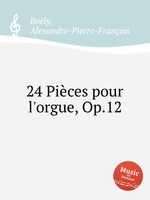 24 Pices pour l`orgue, Op.12