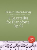 6 Bagatelles for Pianoforte, Op.92