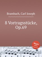 8 Vortragsstcke, Op.69