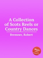 A Collection of Scots Reels or Country Dances