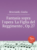 Fantasia sopra l`opera `La Figlia del Reggimento`, Op.27