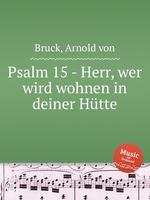 Psalm 15 - Herr, wer wird wohnen in deiner Htte