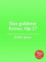 Das goldene Kreuz, Op.27