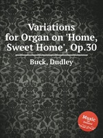Variations for Organ on `Home, Sweet Home`, Op.30