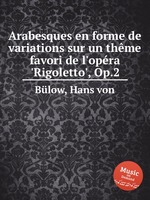 Arabesques en forme de variations sur un thme favori de l`opra `Rigoletto`, Op.2