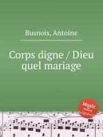 Corps digne / Dieu quel mariage