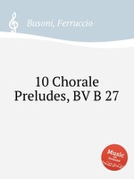 10 Chorale Preludes, BV B 27