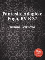 Fantasia, Adagio e Fuga, BV B 37