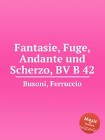 Fantasie, Fuge, Andante und Scherzo, BV B 42