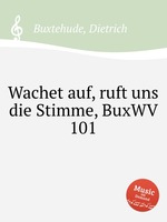 Wachet auf, ruft uns die Stimme, BuxWV 101