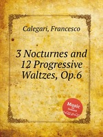 3 Nocturnes and 12 Progressive Waltzes, Op.6