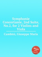 Symphonie Concertante, 2nd Suite, No.2, for 2 Violins and Viola