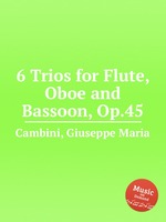 6 Trios for Flute, Oboe and Bassoon, Op.45