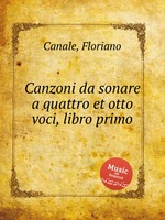 Canzoni da sonare a quattro et otto voci, libro primo