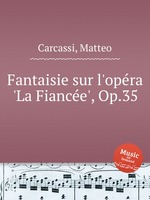 Fantaisie sur l`opra `La Fiance`, Op.35