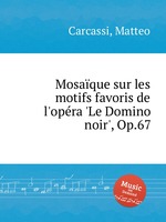 Mosaque sur les motifs favoris de l`opra `Le Domino noir`, Op.67