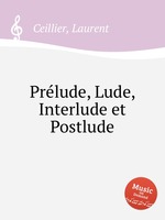 Prlude, Lude, Interlude et Postlude