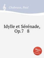 Idylle et Srnade, Op.7 & 8