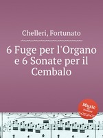 6 Fuge per l`Organo e 6 Sonate per il Cembalo