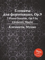 3 сонаты для фортепиано, Op.9. 3 Piano Sonatas, Op.9 by Clementi, Muzio