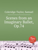 Scenes from an Imaginary Ballet, Op.74