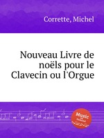 Nouveau Livre de nols pour le Clavecin ou l`Orgue