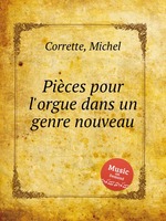 Pices pour l`orgue dans un genre nouveau