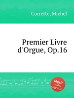 Premier Livre d`Orgue, Op.16