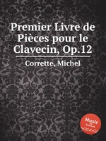 Premier Livre de Pices pour le Clavecin, Op.12