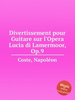 Divertissement pour Guitare sur l`Opera Lucia di Lamermoor, Op.9