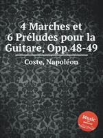 4 Marches et 6 Prludes pour la Guitare, Opp.48-49