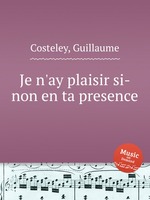 Je n`ay plaisir si-non en ta presence