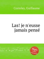 Las! je n`eusse jamais pens