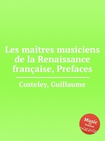 Les matres musiciens de la Renaissance franaise, Prefaces