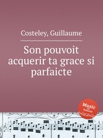 Son pouvoit acquerir ta grace si parfaicte