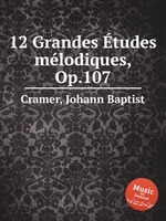 12 Grandes tudes mlodiques, Op.107