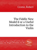 The Fiddle New Model`d or a Useful Introduction to the Violin