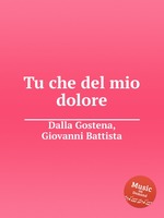 Tu che del mio dolore