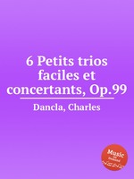 6 Petits trios faciles et concertants, Op.99