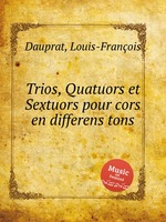 Trios, Quatuors et Sextuors pour cors en differens tons