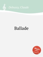 Баллада. Ballade by Debussy, Claude